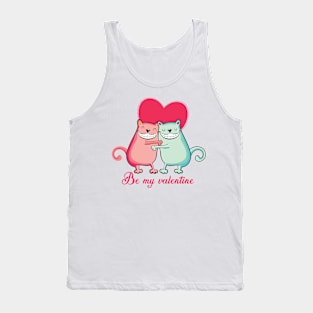 Be my valentine - cats lover Tank Top